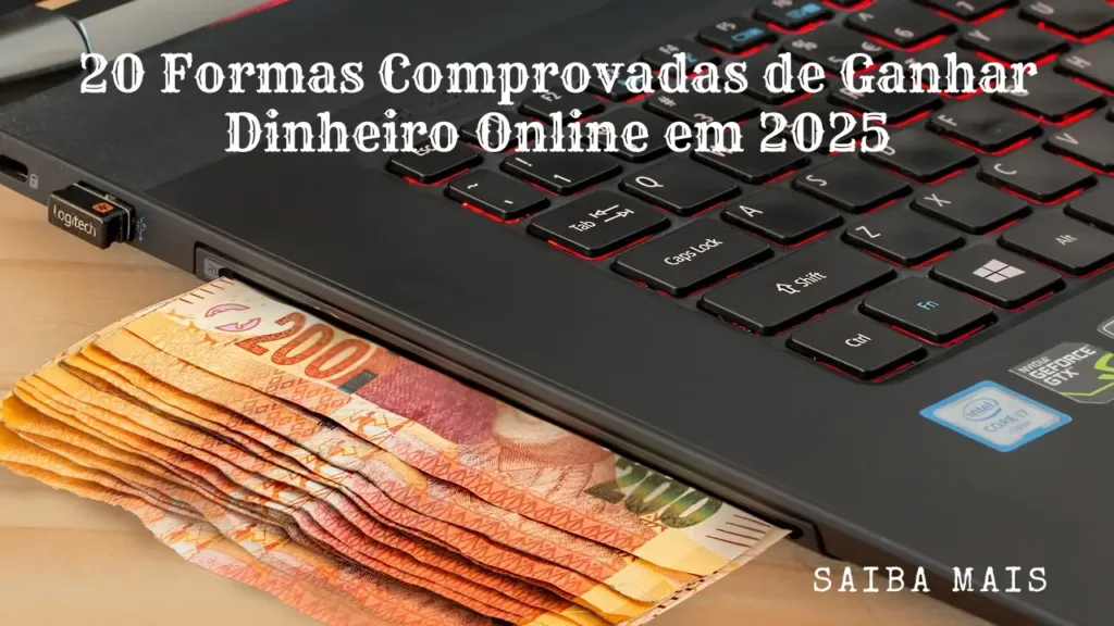 20 Formas Comprovadas de Ganhar Dinheiro Online em 2025​
